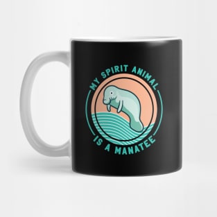 My Spirit Animal Is A Manatee Mug